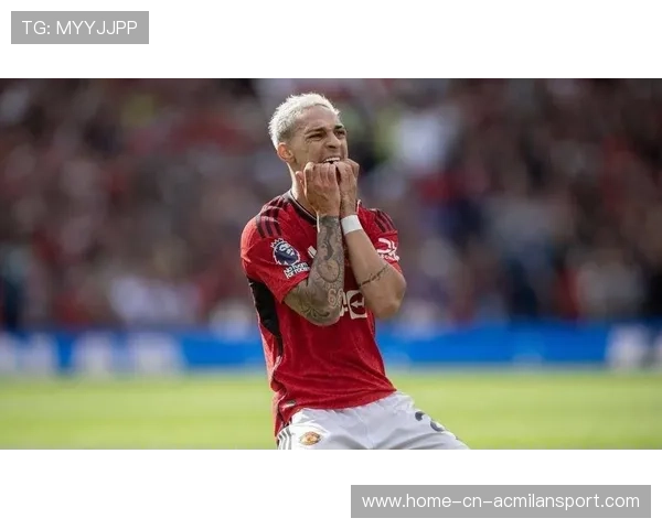 曼联安东尼内切射门更稳定:破解进攻的秘密武器